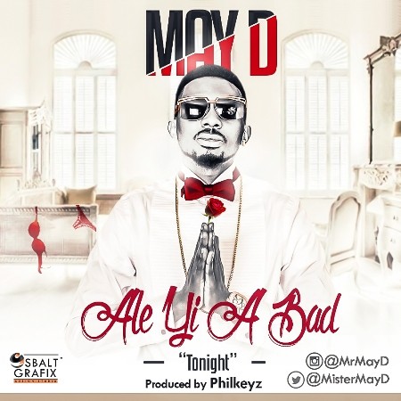 May D – Ale Yi A Bad(Prod. by Philkeyz)